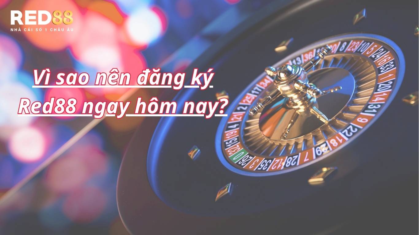 Vì sao nên đăng ký đăng nhập Red88 ngay hôm nay?