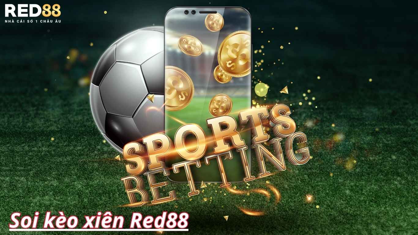 Tổng quan về kèo xiên Red88