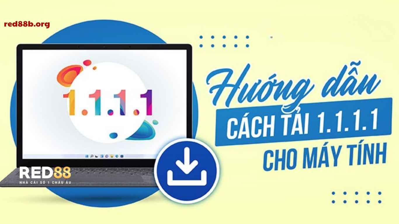 Cách tải 1.1.1.1 chơi Red88 trên PC và Mobile