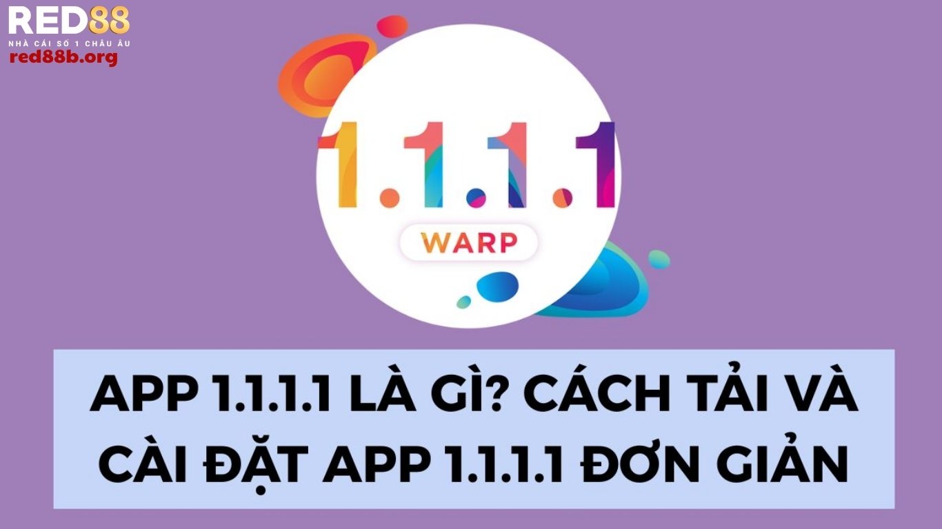 Tìm hiểu ứng dụng 1.1.1.1 là gì?